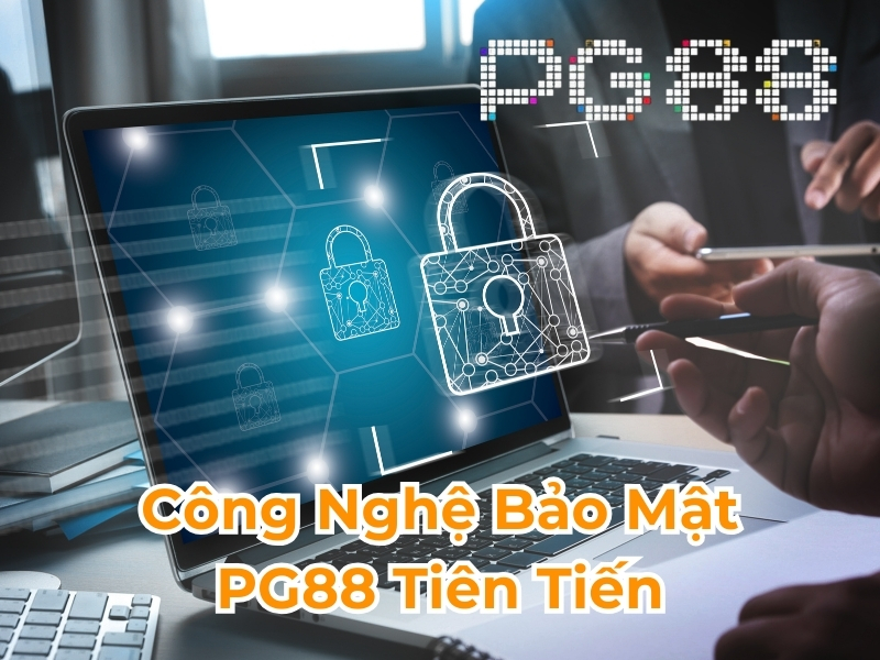 Công nghệ bảo mật PG88 tiên tiến