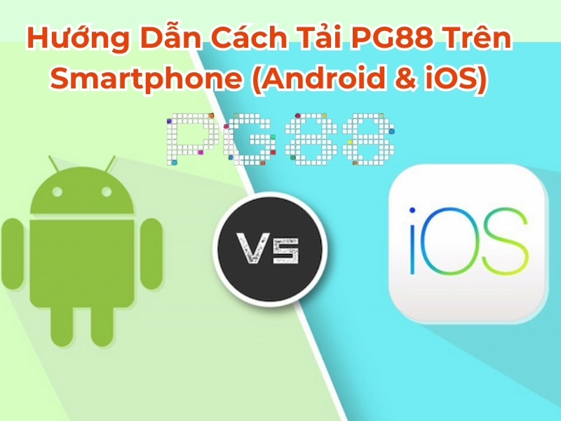 Hướng dẫn cách tải PG88 trên smartphone (Android và iOS)