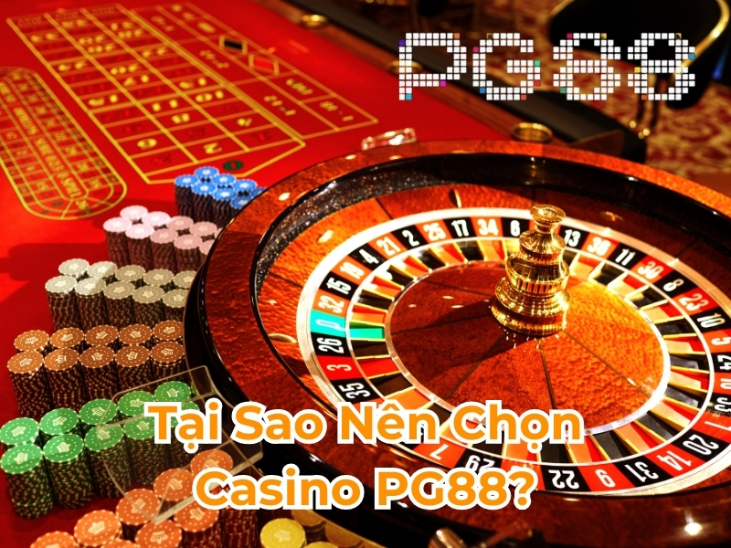 Tại sao nên chọn casino PG88?